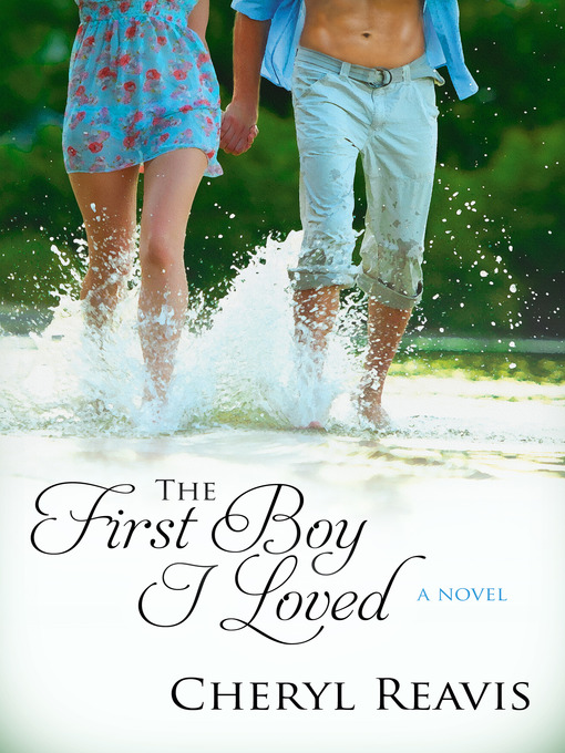 Title details for The First Boy I Loved by Cheryl Reavis - Available